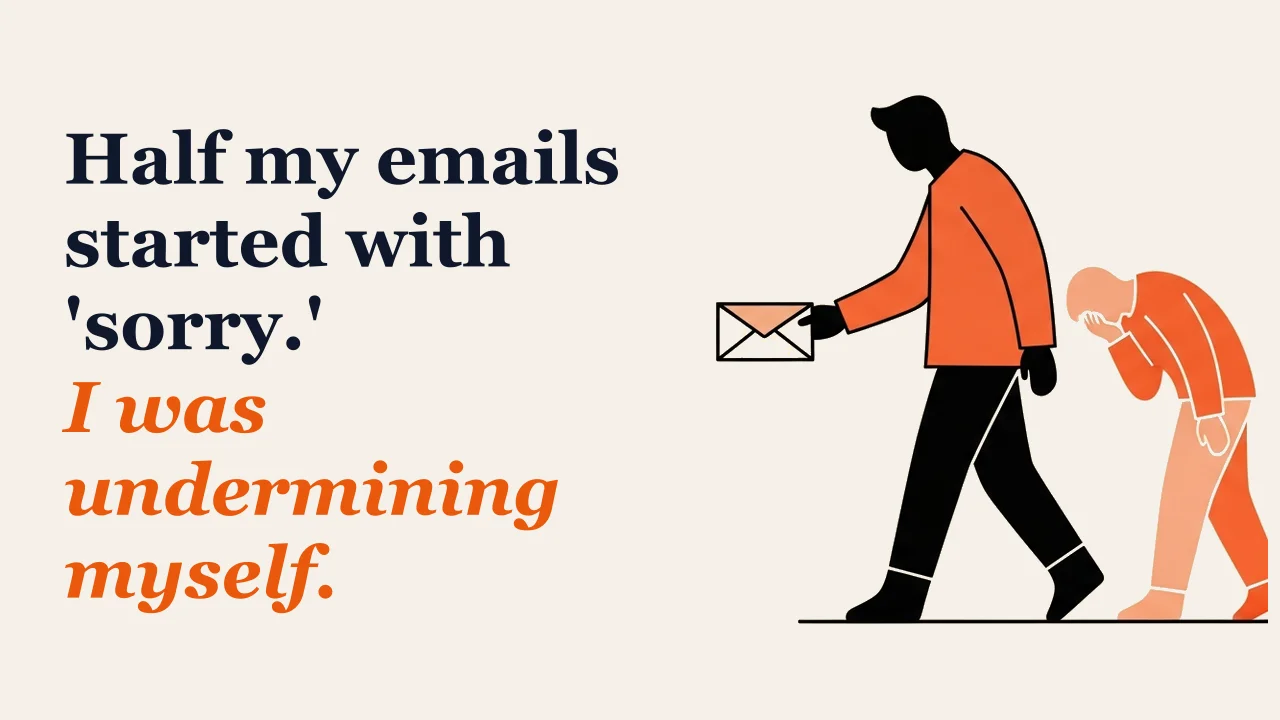 Illustration for: Half my emails started with 'sorry.' I was undermining myself.