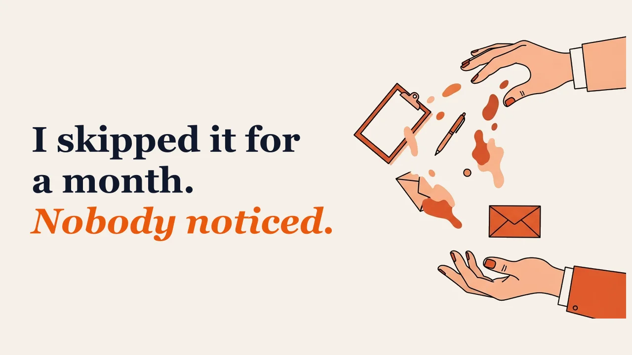 Illustration for: I skipped it for a month. Nobody noticed.